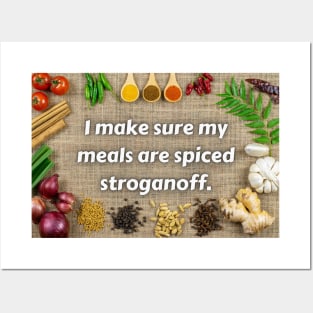 I Make Sure My Meals Are All Spiced Stroganoff Funny Pun / Dad Joke Poster Version (MD23Frd025) Posters and Art